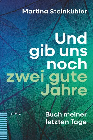 Und gib uns noch zwei gute Jahre