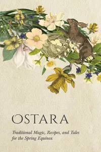 Ostara: Traditional Magic, Recipes, and Tales for the Spring Equinox_cover