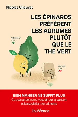 Les épinards préfèrent les agrumes plutôt que le thé vert - Ce que personne ne vous dit sur la cuisson et l'association des aliments