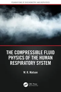 The Compressible Fluid Physics of the Human Respiratory System