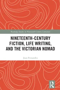 Nineteenth-Century Fiction, Life Writing, and the Victorian Nomad_cover