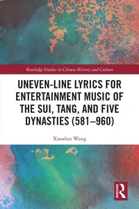 Uneven-Line Lyrics for Entertainment Music of the Sui, Tang, and Five Dynasties