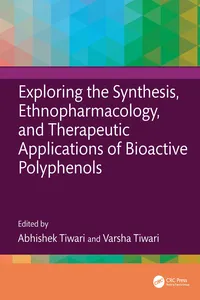 Exploring the Synthesis, Ethnopharmacology, and Therapeutic Applications of Bioactive Polyphenols_cover