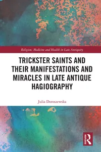 Trickster Saints and Their Manifestations and Miracles in Late Antique Hagiography_cover