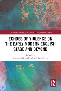 Echoes of Violence on the Early Modern English Stage and Beyond_cover
