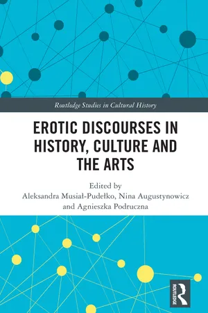 Erotic Discourses in History, Culture and the Arts
