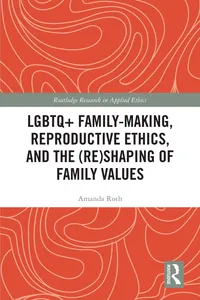 LGBTQ+ Family-Making, Reproductive Ethics, and theShaping of Family Values_cover