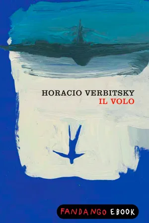 Il volo. Le rivelazioni di un militare pentito sulla fine dei desaparecidos