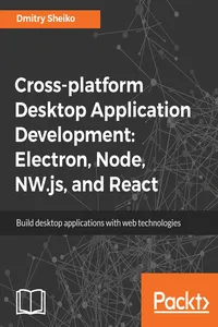Cross-platform Desktop Application Development: Electron, Node, NW.js, and React_cover