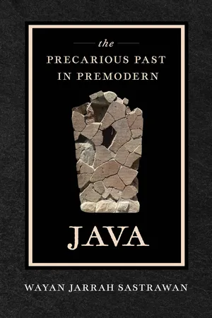 The Precarious Past in Premodern Java