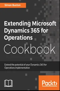 Extending Microsoft Dynamics 365 for Operations Cookbook_cover