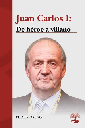 Juan Carlos I: De héroe a villano