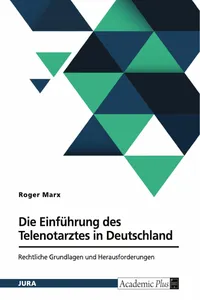 Die Einführung des Telenotarztes in Deutschland. Rechtliche Grundlagen und Herausforderungen