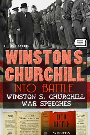 Into Battle. Winston S. Churchill War Speeches. Illustrated