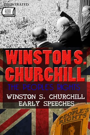 The People’s Rights. Winston S. Churchill Early Speeches. Illustrated