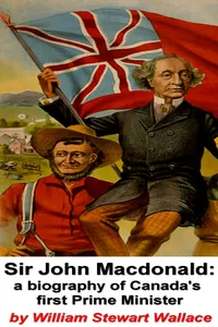 Sir John Macdonald: A Biography of Canada's First Prime Minister_cover