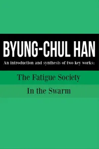Byung Chul Han: An introduction and synthesis of two key works_cover