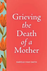 Grieving the Death of a Mother_cover