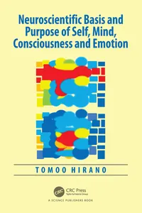 Neuroscientific Basis and Purpose of Self, Mind, Consciousness and Emotion_cover
