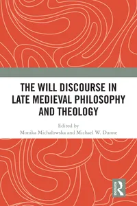 The Will Discourse in Late Medieval Philosophy and Theology