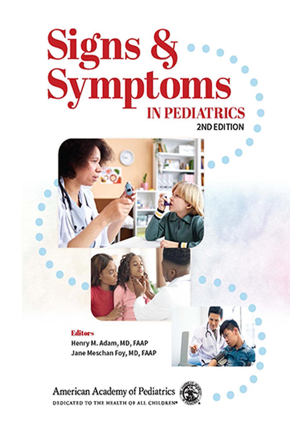 Signs & Symptoms in Pediatrics [ペーパーバック] Adam， Henry M.， M.D.; Foy， Jane Meschan， M.d. PDF] Signs & Symptoms in Pediatrics by Henry M. Adam, 2nd edition
