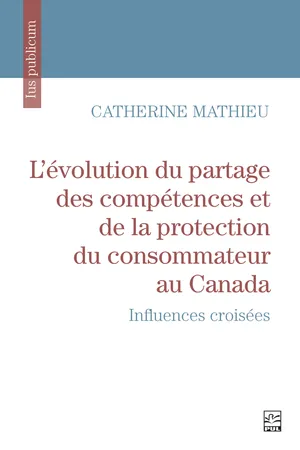 L’évolution du partage des compétences et de la protection du consommateur au Canada