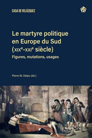 Le martyre politique en Europe du Sud (XIXe-XXIe siècle)