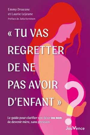 « Tu vas regretter de ne pas avoir d'enfant »
