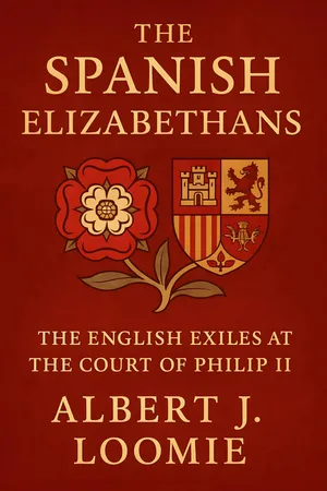 The Spanish Elizabethans: The English Exiles at the Court of Philip II