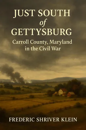 Just South of Gettysburg: Carroll County Maryland in the Civil War
