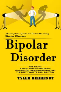 Bipolar Disorder: A Complete Guide to Understanding Bipolar Disorder_cover
