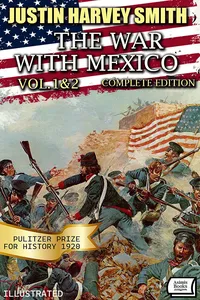 The War with Mexico: Complete Edition. Pulitzer Prize for History 1920. Illustrated_cover