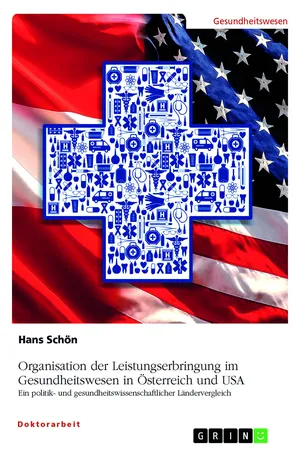 Organisation der Leistungserbringung im Gesundheitswesen in Österreich und USA