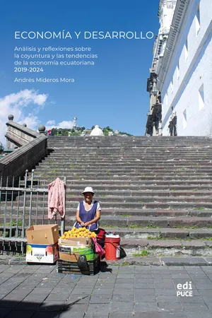 Economía y Desarrollo: Análisis y reflexiones sobre la coyuntura y las tendencias de la economía ecuatoriana, 2019 - 2024