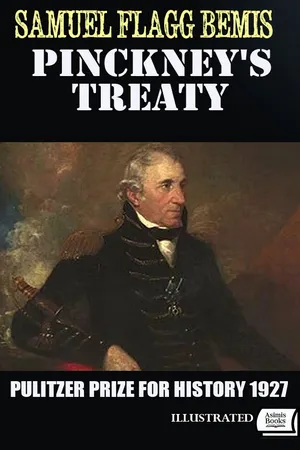 Pinckney's Treaty. Pulitzer Prize for History 1927. Illustrated