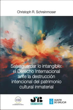 Salvaguardar lo intangible: el Derecho Internacional ante la destrucción intencional del patrimonio cultural inmaterial