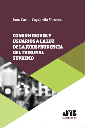 Consumidores y usuarios a la luz de la jurisprudencia del Tribunal Supremo