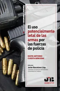 El uso potencialmente letal de las armas por las fuerzas de policía