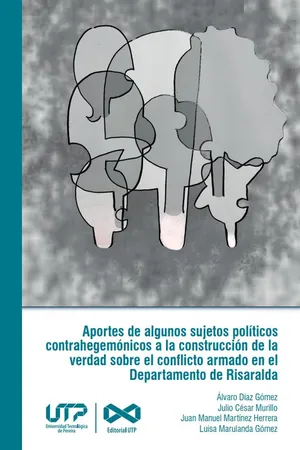 Aportes de algunos sujetos políticos contrahegemónicos a la construcción de la verdad sobre el conflicto armado en el departamento de Risaralda