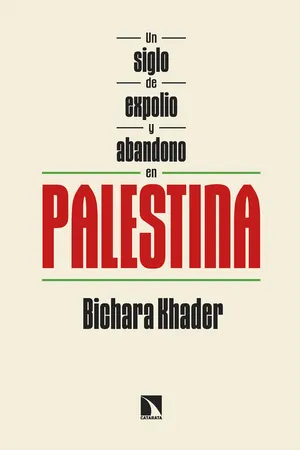 Un siglo de expolio y abandono en Palestina