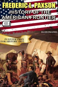 History of the American Frontier. Pulitzer Prize for History 1925. Illustrated_cover