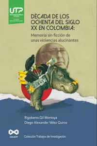 Década de los ochenta del siglo XX en Colombia: Memoria sin ficción de unas violencias alucinantes_cover