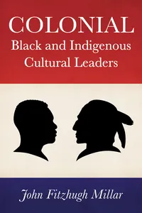 Colonial Black and Indigenous Cultural Leaders