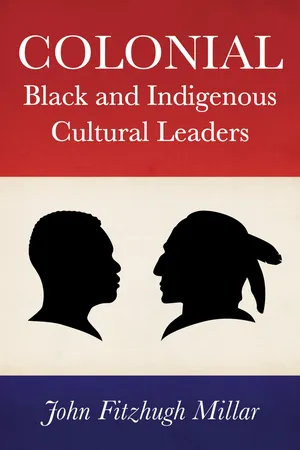 Colonial Black and Indigenous Cultural Leaders