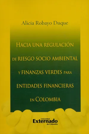 Hacia una regulación de riesgo socio ambiental y finanzas verdes para entidades financieras en Colombia