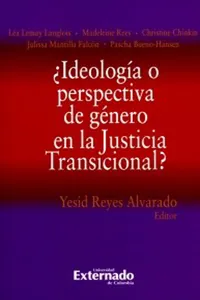 ¿Ideología o perspectiva de género en la Justicia Transicional?_cover