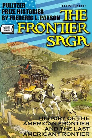 The Frontier Saga. Pulitzer Prize Histories by Frederic L. Paxson. Illustrated
