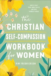 The Christian Self-Compassion Workbook for Women