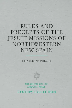 Rules and Precepts of the Jesuit Missions of Northwestern New Spain