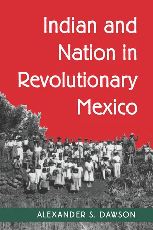 Indian and Nation in Revolutionary Mexico